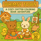 Whimsy Town Cozy Critter Coloring Book With 30 Pages
